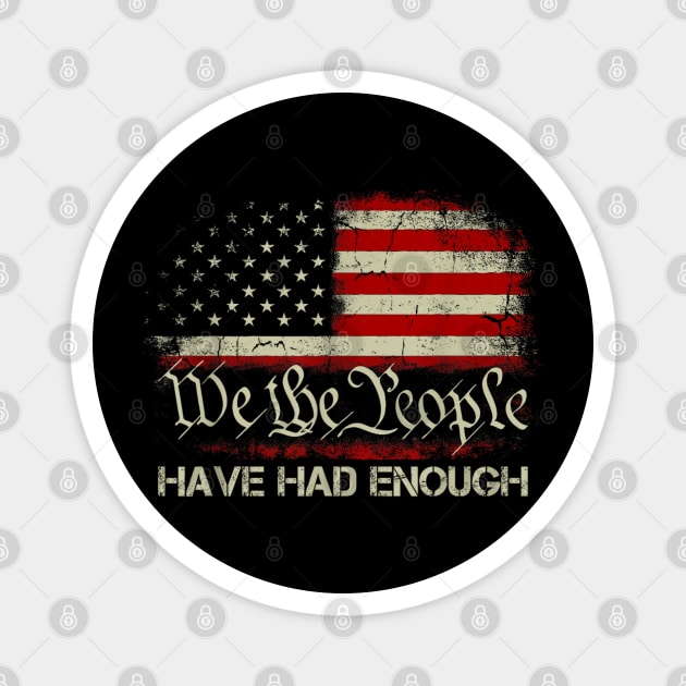 We-The-People-Have-Had-Enough Magnet by dtr_art